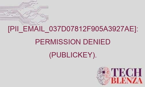 pii email 037d07812f905a3927ae permission denied publickey 26951 - [pii_email_037d07812f905a3927ae]: permission denied (publickey).