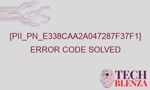 pii pn e338caa2a047287f37f1 error code solved 29413 - [pii_pn_e338caa2a047287f37f1] Error Code Solved