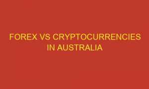 forex vs cryptocurrencies in australia 83391 1 300x180 - Forex vs cryptocurrencies in Australia