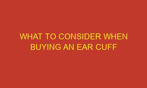 what to consider when buying an ear cuff 85804 1 - What to consider when buying an ear cuff